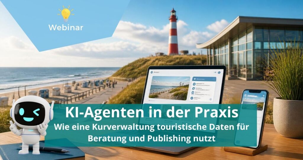 Webinar-Banner zum Thema „KI-Agenten in der Praxis“. Zu sehen sind ein Küstenstandort mit Leuchtturm, ein modernes Gebäude, ein Laptop und ein Smartphone mit digitalen Oberflächen sowie eine freundliche Roboterfigur. Im Vordergrund steht der Titel: „KI-Agenten in der Praxis – Wie eine Kurverwaltung touristische Daten für Beratung und Publishing nutzt“.