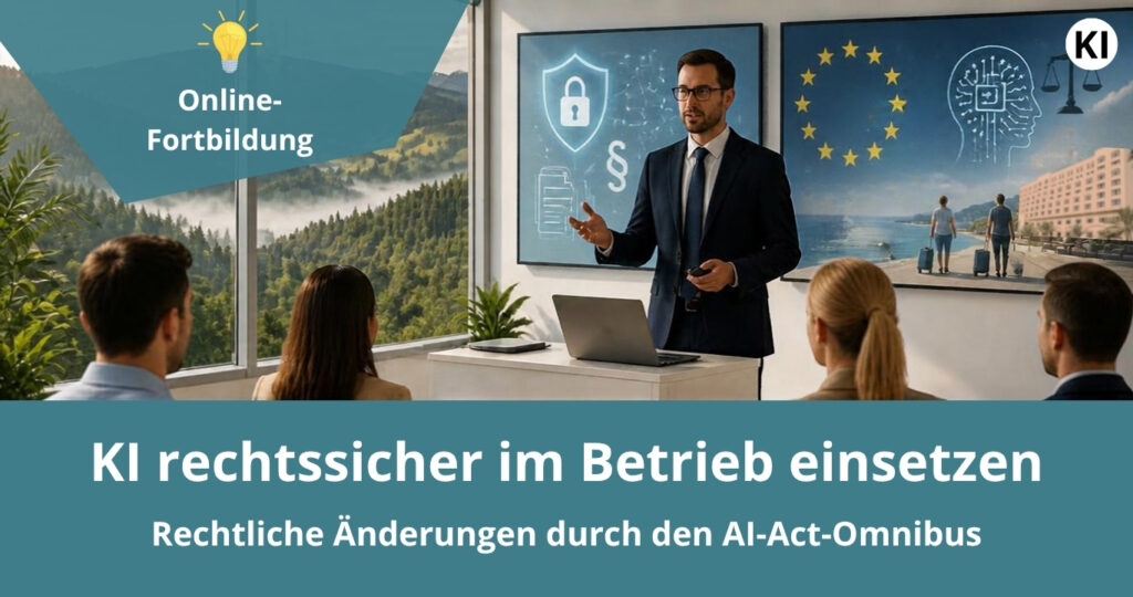 Werbegrafik für eine Online-Fortbildung zum Thema künstliche Intelligenz und Recht. In einem Seminarraum präsentiert eine Person vor mehreren Teilnehmenden. Auf Bildschirmen sind Symbole für Datenschutz, Recht, EU-Regulierung und KI zu sehen. Im Hintergrund ist eine Landschaft durch große Fenster sichtbar. Der eingeblendete Text lautet: „Online-Fortbildung“, „KI rechtssicher im Betrieb einsetzen“ sowie „Rechtliche Änderungen durch den AI-Act-Omnibus“. Oben rechts befindet sich ein KI-Symbol.